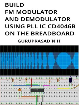 cover image of BUILD FM MODULATOR AND DEMODULATOR USING PLL IC CD4046B ON THE BREADBOARD